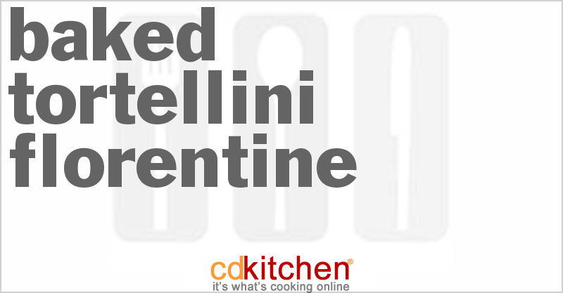 Baked Tortellini Florentine - CDKitchen.com
