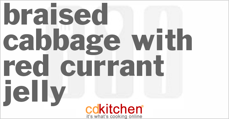 Braised Cabbage With Red Currant Jelly - CDKitchen.com