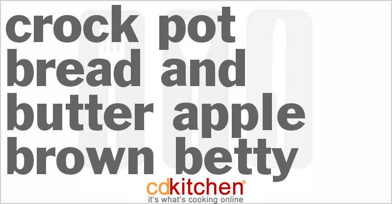 Bread And Butter Apple Brown Betty - CDKitchen.com