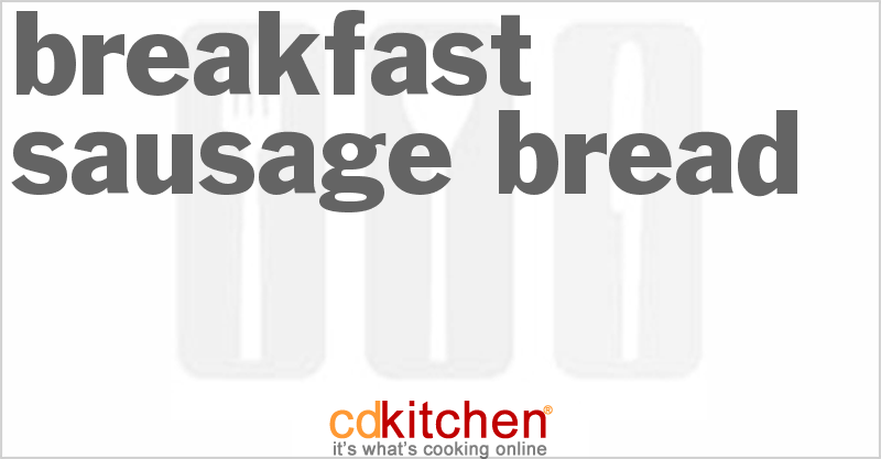 Breakfast Sausage Bread - CDKitchen.com