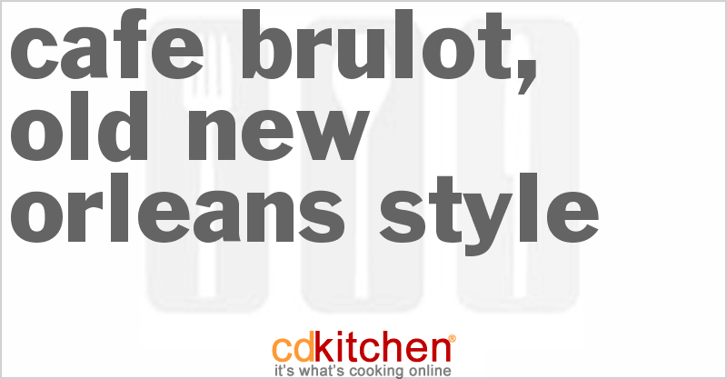 Cafe Brulot, Old New Orleans Style - CDKitchen.com