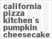 recipe for california pizza kitchen's pumpkin cheesecake