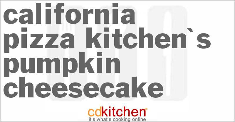 California Pizza Kitchen's Pumpkin Cheesecake - CDKitchen.com