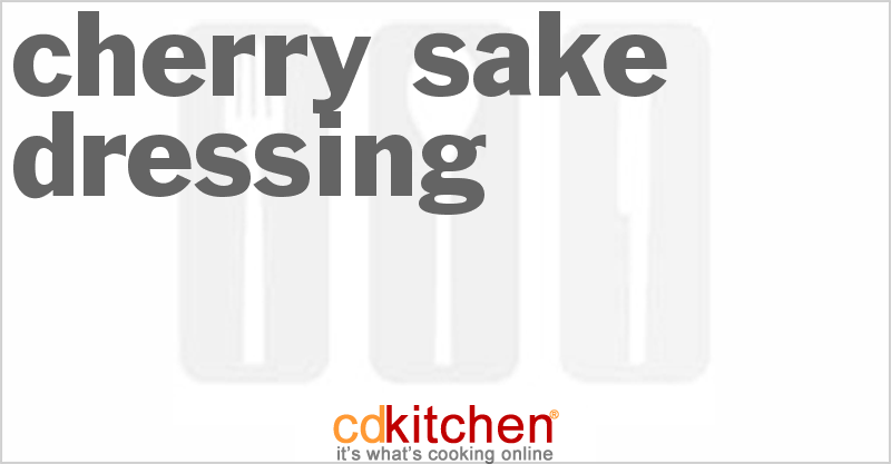Cherry Sake Dressing - CDKitchen.com