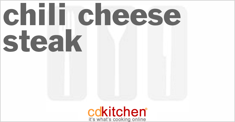 Chili Cheese Steak - CDKitchen.com