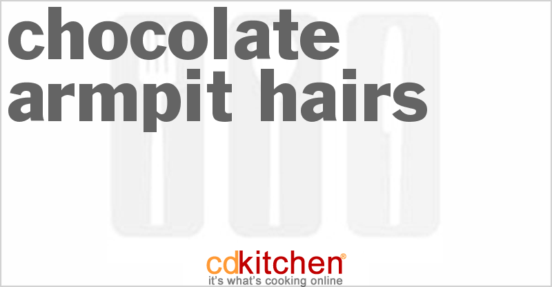 Chocolate Armpit Hairs - CDKitchen.com