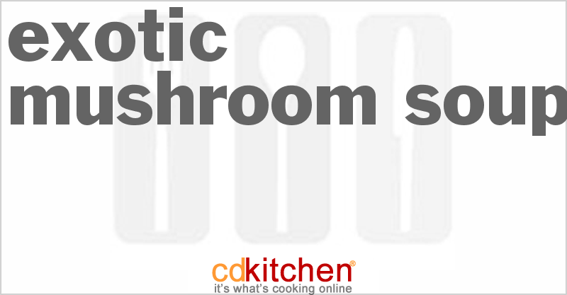Exotic Mushroom Soup - CDKitchen.com