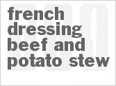 recipe for french dressing beef and potato stew