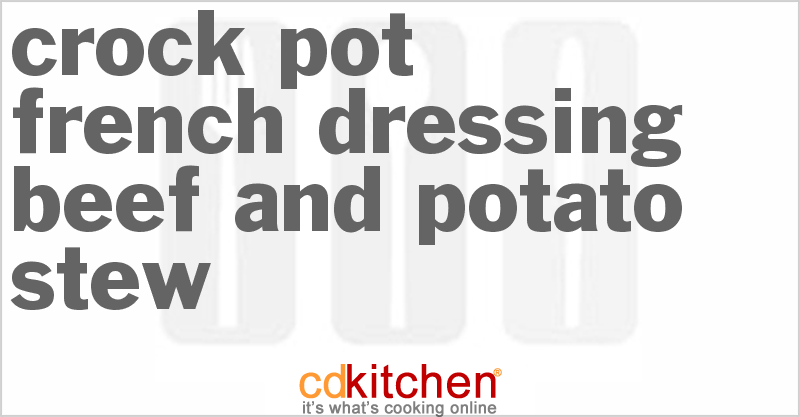 French Dressing Beef And Potato Stew - CDKitchen.com