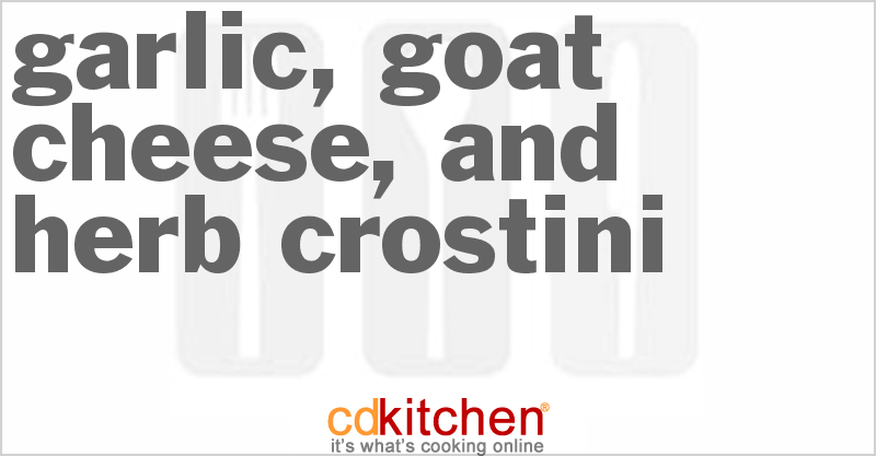 Garlic, Goat Cheese, And Herb Crostini - CDKitchen.com