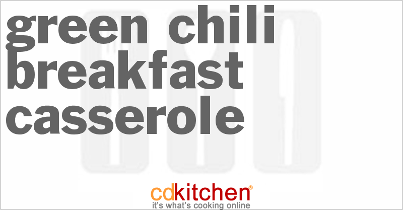 Green Chili Breakfast Casserole - CDKitchen.com