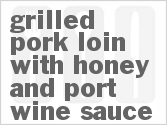 recipe for grilled pork loin with honey and port wine sauce