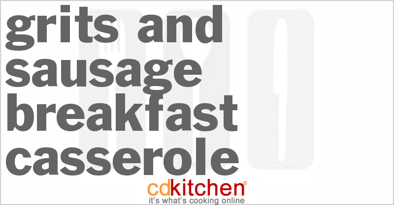 Grits And Sausage Breakfast Casserole - CDKitchen.com