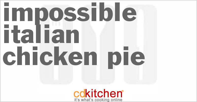 Impossible Italian Chicken Pie - CDKitchen.com