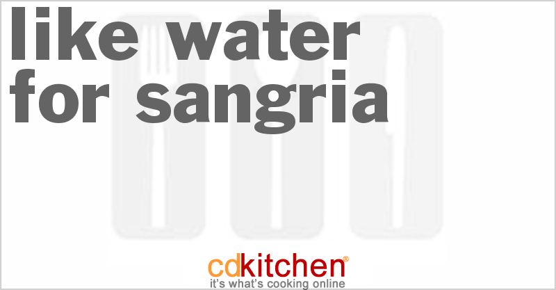 Like Water for Sangria - CDKitchen.com
