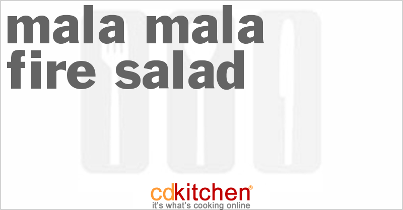 Mala Mala Fire Salad - CDKitchen.com