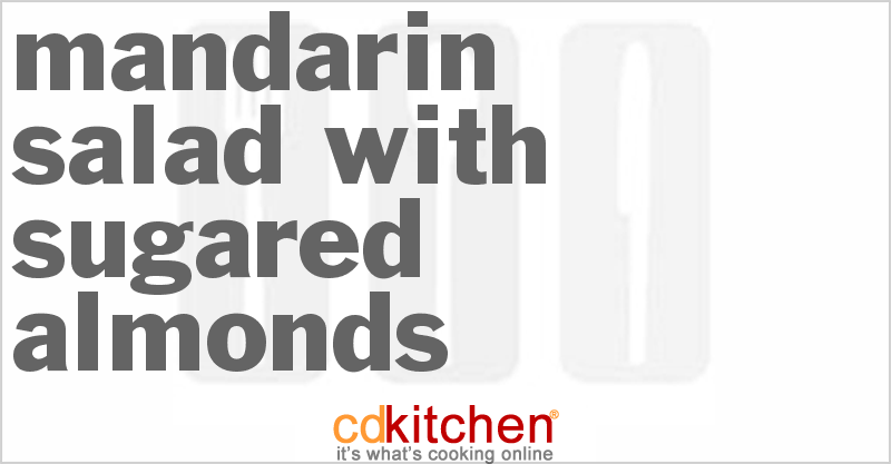 Mandarin Salad With Sugared Almonds - CDKitchen.com