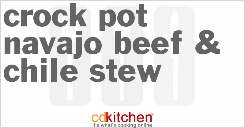 Navajo Beef & Chile Stew - CDKitchen.com