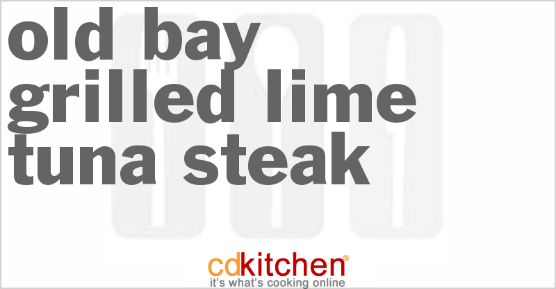 Old Bay Grilled Lime Tuna Steak - CDKitchen.com