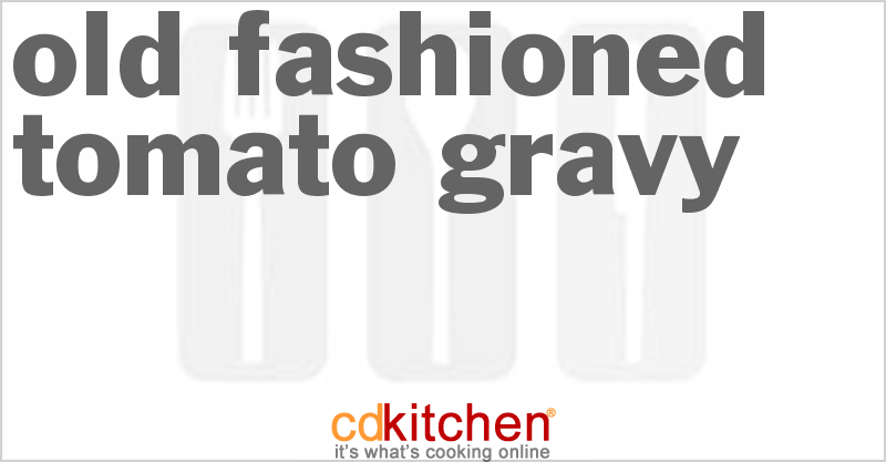 Old-Fashioned Tomato Gravy - CDKitchen.com
