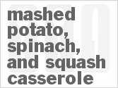 recipe for mashed potato, spinach, and squash casserole