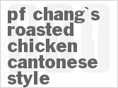 recipe for p.f. chang's roasted chicken cantonese-style