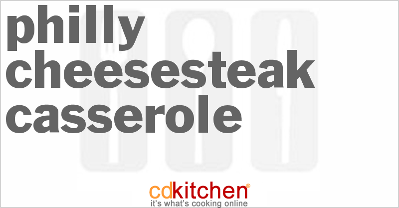 Philly Cheesesteak Casserole - CDKitchen.com