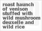 recipe for roast haunch of venison stuffed with wild mushroom deuxelle and wild rice