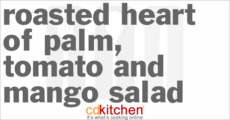 Roasted Heart Of Palm, Yellow Tear Drop Tomato And Mango Salad With Toasted Coconut Vinaigrette - CDKitchen.com