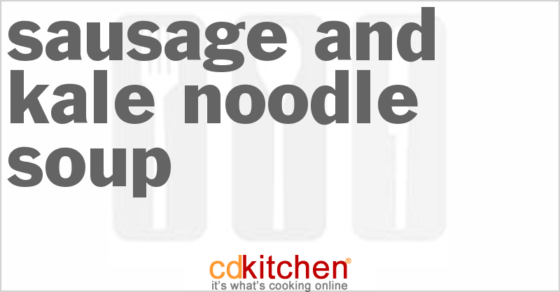 Sausage and Kale Noodle Soup - CDKitchen.com