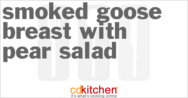 Smoked Goose Breast With Pear Salad - CDKitchen.com