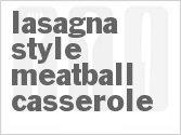 recipe for lasagna style meatball casserole