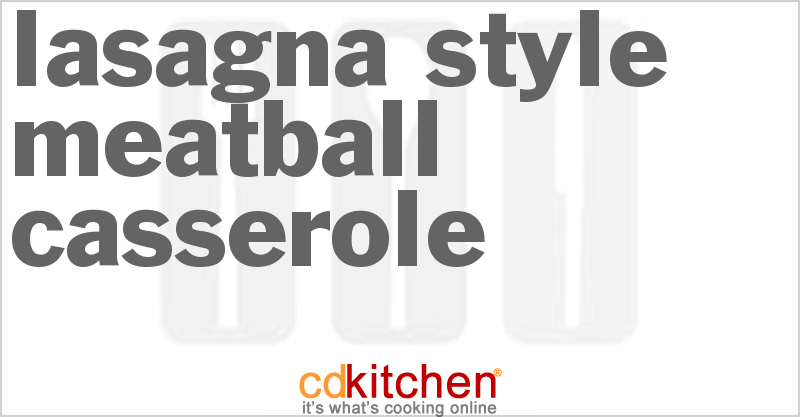 Lasagna Style Meatball Casserole - CDKitchen.com