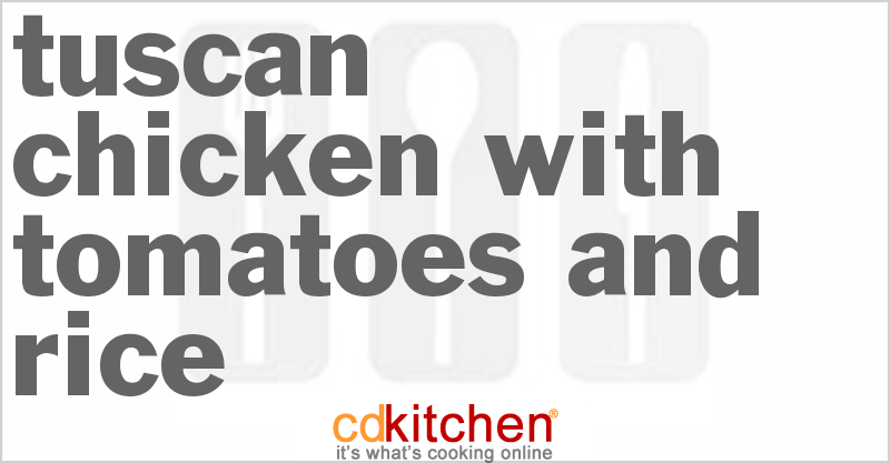 Tuscan Chicken With Tomatoes And Rice - CDKitchen.com