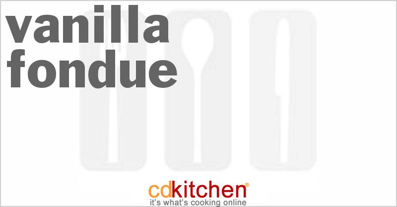Vanilla Fondue - CDKitchen.com