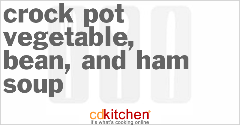 Vegetable, Bean, And Ham Soup - CDKitchen.com