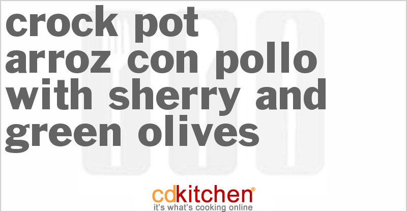 Arroz Con Pollo With Sherry And Green Olives - CDKitchen.com