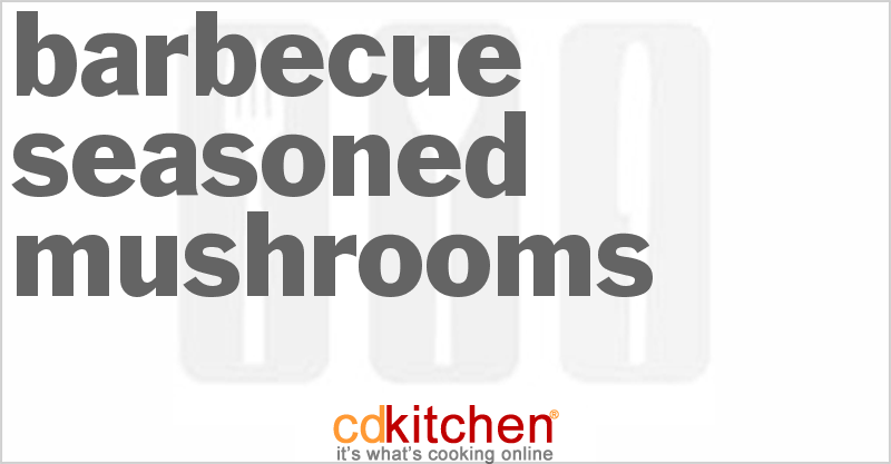 Barbecue Seasoned Mushrooms - CDKitchen.com