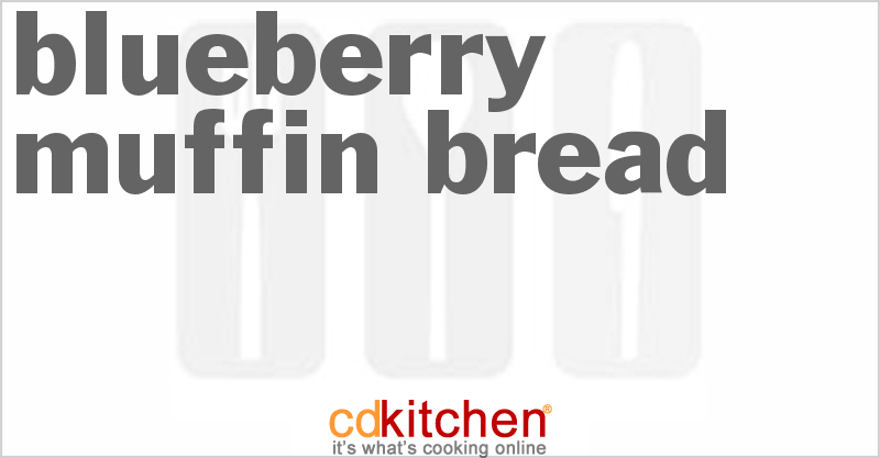 Blueberry Muffin Bread - CDKitchen.com