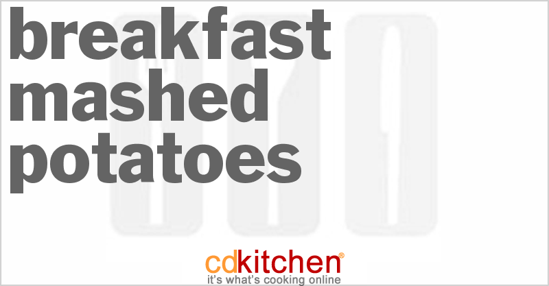 Breakfast Mashed Potatoes - CDKitchen.com