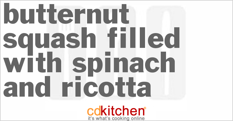 Butternut Squash Filled With Spinach And Ricotta - CDKitchen.com