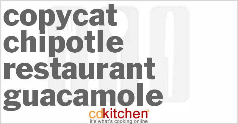 Chipotle Restaurant Style Guacamole - CDKitchen.com