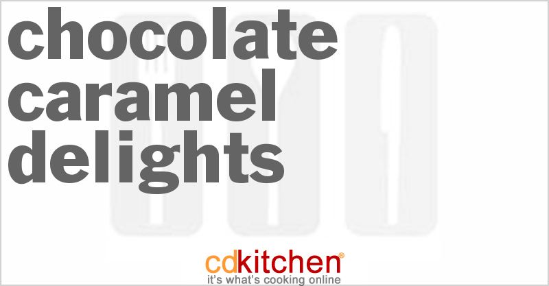 Chocolate Caramel Delights - CDKitchen.com