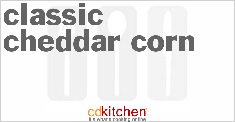 Classic Cheddar Corn - CDKitchen.com