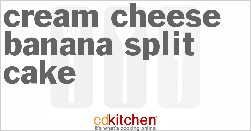 Cream Cheese Banana Split Cake - CDKitchen.com