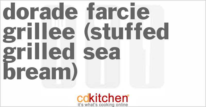 Dorade Farcie Grillee (Stuffed Grilled Sea Bream) - CDKitchen.com