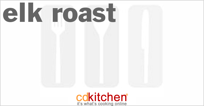 Elk Roast - CDKitchen.com
