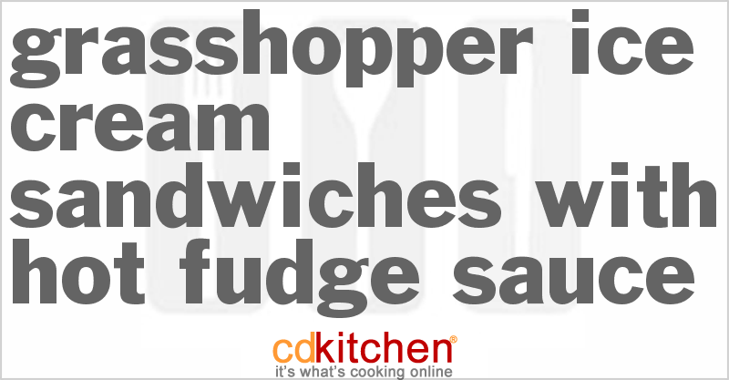 Grasshopper Ice Cream Sandwiches With Hot Fudge Sauce - CDKitchen.com