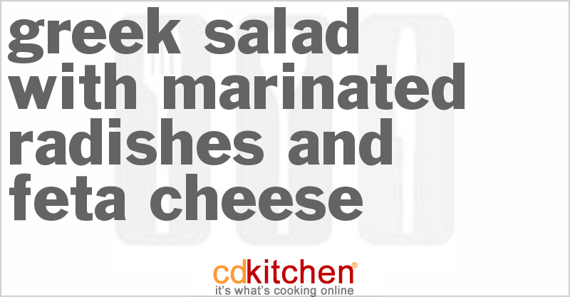 Greek Salad With Marinated Radishes And Feta Cheese - CDKitchen.com