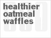 recipe for healthier oatmeal waffles